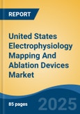 United States Electrophysiology Mapping And Ablation Devices Market by Region, Competition, Forecast & Opportunities, 2020-2030F- Product Image