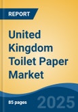 United Kingdom Toilet Paper Market by Region, Competition, Forecast & Opportunities, 2020-2030F- Product Image