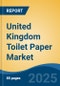 United Kingdom Toilet Paper Market by Region, Competition, Forecast & Opportunities, 2020-2030F - Product Thumbnail Image