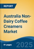 Australia Non-Dairy Coffee Creamers Market by Region, Competition, Forecast & Opportunities, 2020-2030F- Product Image