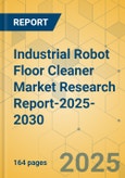 Industrial Robot Floor Cleaner Market Research Report-2025-2030- Product Image