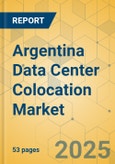 Argentina Data Center Colocation Market - Supply & Demand Analysis 2025-2030- Product Image