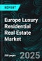 Europe Luxury Residential Real Estate Market Report by Type (Villas/Landed Houses, Condominiums/Apartments), Country and Company Analysis, 2025-2033 - Product Thumbnail Image