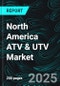 North America ATV & UTV Market Report by Vehicle Type, Application, Fuel Type, Country and Company Analysis, 2025-2033 - Product Thumbnail Image