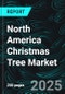 North America Christmas Tree Market Report by Type, End User, Country and Company Analysis, 2025-2033 - Product Image