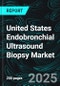 United States Endobronchial Ultrasound Biopsy Market Report by Product, Application, End Use, States and Company Analysis, 2025-2033 - Product Thumbnail Image