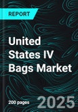 United States IV Bags Market Report by Material Type, Capacity, Chamber Type, States and Company Analysis, 2025-2033- Product Image