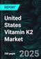 United States Vitamin K2 Market Report by Product, Dosage Form, Source, Application, Distribution Channel, States and Company Analysis, 2025-2033 - Product Thumbnail Image