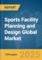 Sports Facility Planning and Design Global Market Opportunities and Strategies to 2034 - Product Thumbnail Image