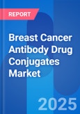 Breast Cancer Antibody Drug Conjugates Market Opportunity, Patent, Price, Approved Drug Sales & Clinical Trials Insight 2030- Product Image