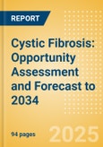 Cystic Fibrosis: Opportunity Assessment and Forecast to 2034 - Update- Product Image