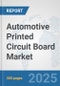 Automotive Printed Circuit Board Market: Global Industry Analysis, Trends, Market Size, and Forecasts up to 2032 - Product Thumbnail Image