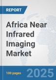 Africa Near Infrared Imaging Market: Prospects, Trends Analysis, Market Size and Forecasts up to 2032- Product Image