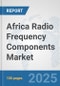 Africa Radio Frequency Components Market: Prospects, Trends Analysis, Market Size and Forecasts up to 2032 - Product Image