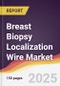 Breast Biopsy Localization Wire Market Report: Trends, Forecast and Competitive Analysis to 2031 - Product Thumbnail Image