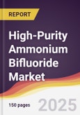 High-Purity Ammonium Bifluoride Market Report: Trends, Forecast and Competitive Analysis to 2031- Product Image