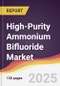 High-Purity Ammonium Bifluoride Market Report: Trends, Forecast and Competitive Analysis to 2031 - Product Thumbnail Image