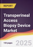 Transperineal Access Biopsy Device Market Report: Trends, Forecast and Competitive Analysis to 2031- Product Image