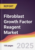 Fibroblast Growth Factor Reagent Market Report: Trends, Forecast and Competitive Analysis to 2031- Product Image