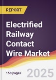 Electrified Railway Contact Wire Market Report: Trends, Forecast and Competitive Analysis to 2031- Product Image
