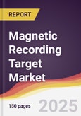 Magnetic Recording Target Market Report: Trends, Forecast and Competitive Analysis to 2031- Product Image