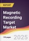 Magnetic Recording Target Market Report: Trends, Forecast and Competitive Analysis to 2031 - Product Thumbnail Image