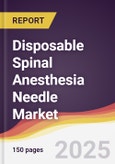Disposable Spinal Anesthesia Needle Market Report: Trends, Forecast and Competitive Analysis to 2031- Product Image