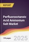 Perfluorooctanoic Acid Ammonium Salt (PFOA) Market Report: Trends, Forecast and Competitive Analysis to 2031 - Product Image