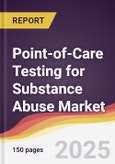 Point-of-Care Testing (POCT) for Substance Abuse Market Report: Trends, Forecast and Competitive Analysis to 2031- Product Image