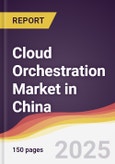 Cloud Orchestration Market in China- Product Image