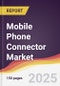 Technology Landscape, Trends and Opportunities in Mobile Phone Connector Market - Product Thumbnail Image