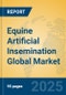 Equine Artificial Insemination Global Market Insights 2025, Analysis and Forecast to 2030, by Market Participants, Regions, Technology, Application, Product Type - Product Image