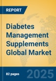 Diabetes Management Supplements Global Market Insights 2025, Analysis and Forecast to 2030, by Market Participants, Regions, Technology, Application, Product Type- Product Image