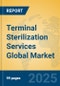 Terminal Sterilization Services Global Market Insights 2025, Analysis and Forecast to 2030, by Market Participants, Regions, Technology, Application, Product Type - Product Thumbnail Image