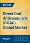 Direct Oral Anticoagulant (DOAC) Global Market Insights 2025, Analysis and Forecast to 2030, by Market Participants, Regions, Technology, Product Type - Product Image