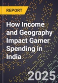 How Income and Geography Impact Gamer Spending in India- Product Image