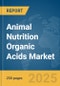 Animal Nutrition Organic Acids Market Report 2025 - Product Thumbnail Image