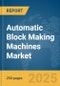Automatic Block Making Machines Market Report 2025 - Product Thumbnail Image