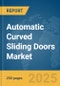 Automatic Curved Sliding Doors Market Report 2025 - Product Thumbnail Image