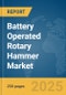 Battery Operated Rotary Hammer Market Report 2025 - Product Thumbnail Image