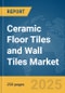 Ceramic Floor Tiles and Wall Tiles Market Report 2025 - Product Thumbnail Image