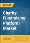 Charity Fundraising Platform Market Report 2025 - Product Thumbnail Image