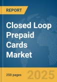 Closed Loop Prepaid Cards Market Report 2025- Product Image