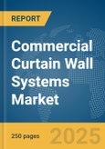 Commercial Curtain Wall Systems Market Report 2025- Product Image