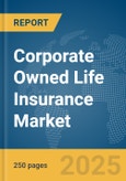 Corporate Owned Life Insurance Market Report 2025- Product Image