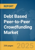 Debt Based Peer-to-Peer (P2P) Crowdfunding Market Report 2025- Product Image