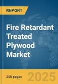 Fire Retardant Treated Plywood Market Report 2025- Product Image