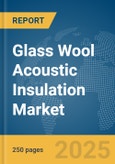 Glass Wool Acoustic Insulation Market Report 2025- Product Image
