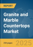 Granite and Marble Countertops Market Report 2025- Product Image