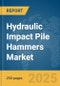 Hydraulic Impact Pile Hammers Market Report 2025 - Product Thumbnail Image
